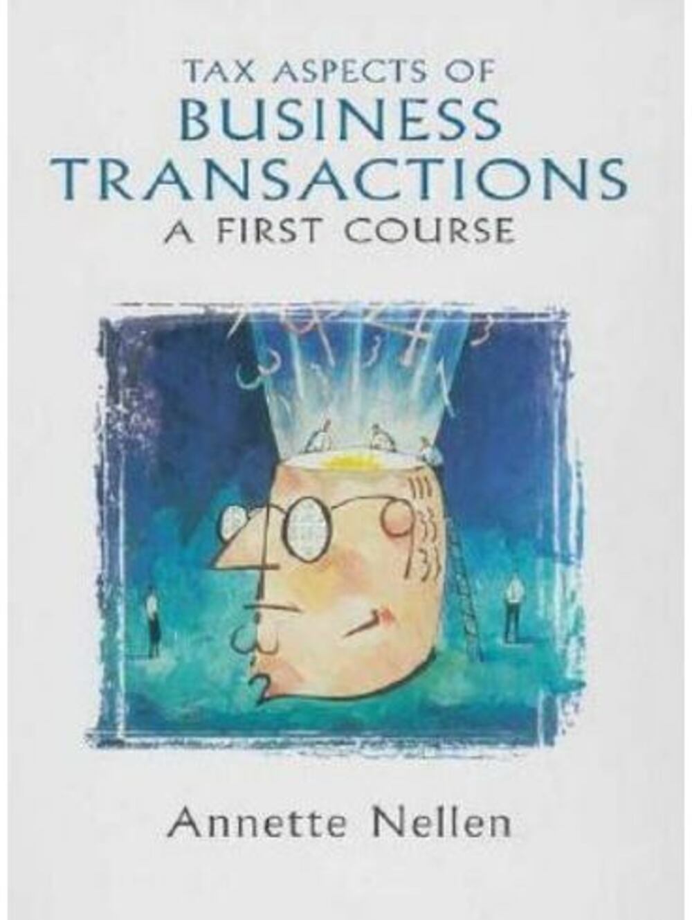 Tax Aspects of Business Transactions: A First Course, Nellen, Annette, 978013261